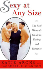 Sexy at Any Size: the Real Woman's Guide to Dating and  -  NEW Katie Arons 1999