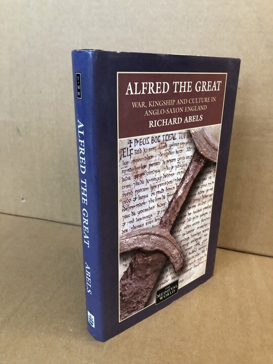 Alfred the Great: War, Culture and Kingship in Anglo-Saxon England by Richard...