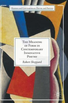 The Meaning Of Form In Contemporary Innovative Poetry