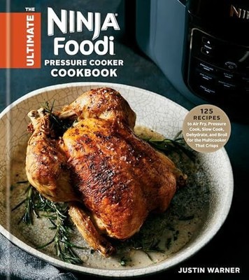 The Ultimate Ninja Foodi Pressure Cooker Cookbook: 125 Recipes to Air Fry, Buch