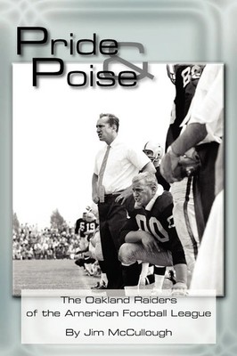 Pride and Poise The Oakland Raiders of the American Football League McCullough