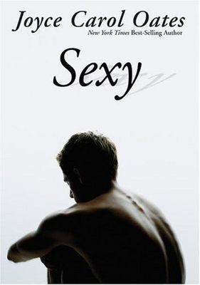 Sexy by Joyce Carol Oates