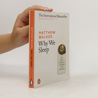 Why We Sleep: The New Science of Sleep and Dreams  |  Matthew Walker