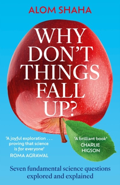Why Don't Things Fall Up? by Alom Shaha (Paperback Book)