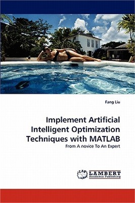 Implement Artificial Intelligent Optimization Techniques with MATLAB (Paperback