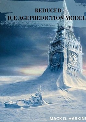 Reduced Ice Age Prediction Models Mack D. Harkins