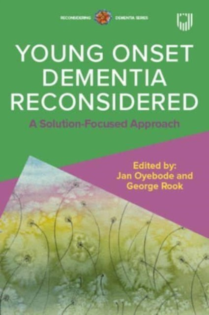 Young Onset Dementia Reconsidered: A Solution-Focused Approach by Jan Oyebode - Image 4