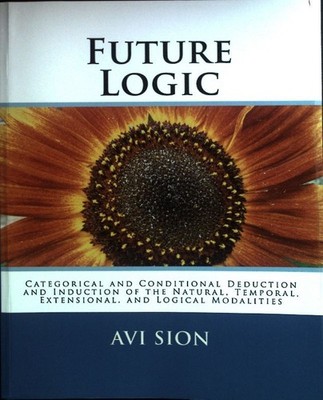 Future Logic: Categorical and Conditional Decuction and Induction of the Natural