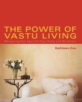 The Power Of Vastu Living Welcoming Your Soul Into Your Home And Workplace Cox