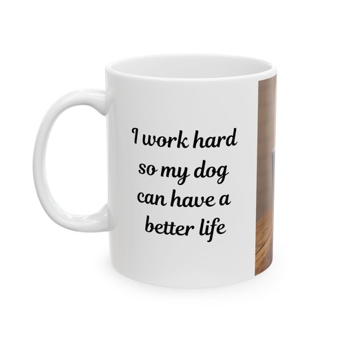 Hundebesitzer Kaffeebecher - "Ich arbeite hart, damit mein Hund ein besseres Leben haben kann" - Bild 4 von 14