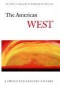 THE AMERICAN WEST: A TWENTIETH-CENTURY HISTORY By Michael P. Malone & Richard W.