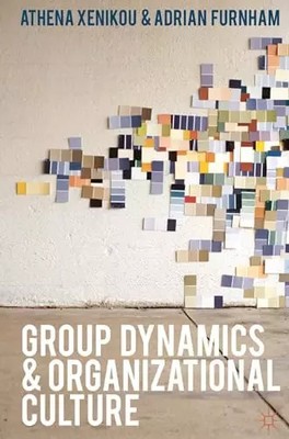 Gruppendynamik und Organisationskultur: Effektive Arbeitsgruppen und Organisation