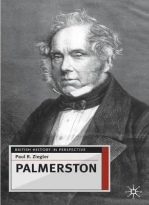 Palmerston (British History in Perspective (Palgrave Macmillan (