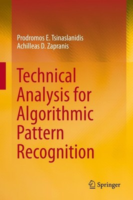 Technical Analysis for Algorithmic Pattern Recognition Achilleas D. Zapranis