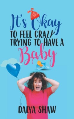 Shaw - It'S Okay to Feel Crazy Trying to Have a Baby - New paperback o - X555z