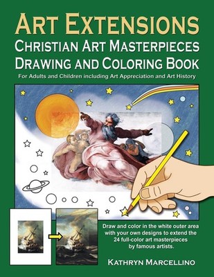 Art Extensions Christian Art Masterpieces Drawing and Coloring Book: For Adu...