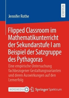 Flipped Classroom im Mathematikunterricht der Sekundarstufe I... - 9783658474799