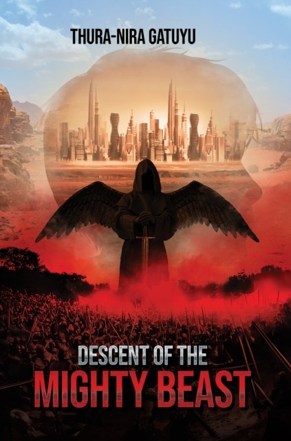 Descent of the Mighty Beast by Thura-Nira Gatuyu (Paperback Book)