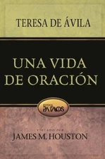 Teresa de Ávila Una Vida de Oración (Paperback)