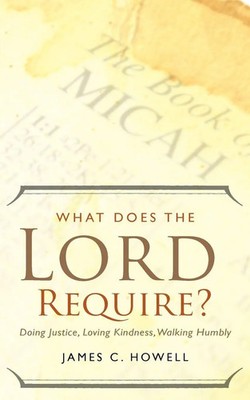 What Does the Lord Require? James C. Howell Taschenbuch Kartoniert / Broschiert