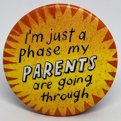 Lustiger Neuheit Spruch ''Ich bin nur eine Phase'' Eltern Kinder Familie Pin Anstecker