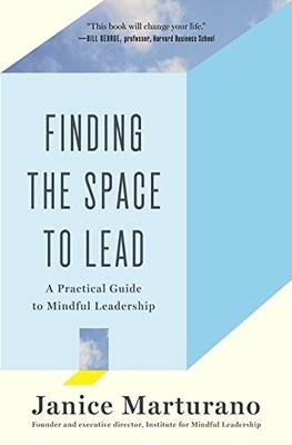 FINDING THE SPACE TO LEAD By Janice Marturano - Hardcover **BRAND NEW**