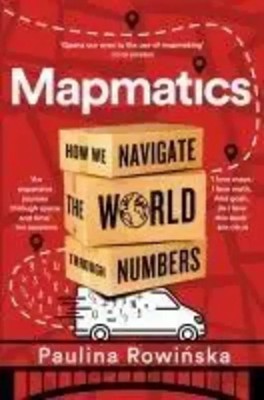 Mapmatics | Paulina Rowinska | How We Navigate the World Through Numbers | Buch