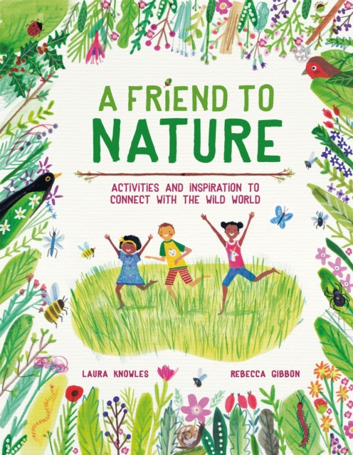 A Friend to Nature by Laura Knowles (Hardback Book)