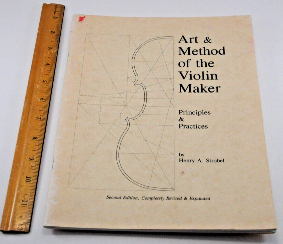 ART & METHOD OF THE VIOLIN MAKER PRINCIPLES AND PRACTICES by Henry A. Strobel 2n