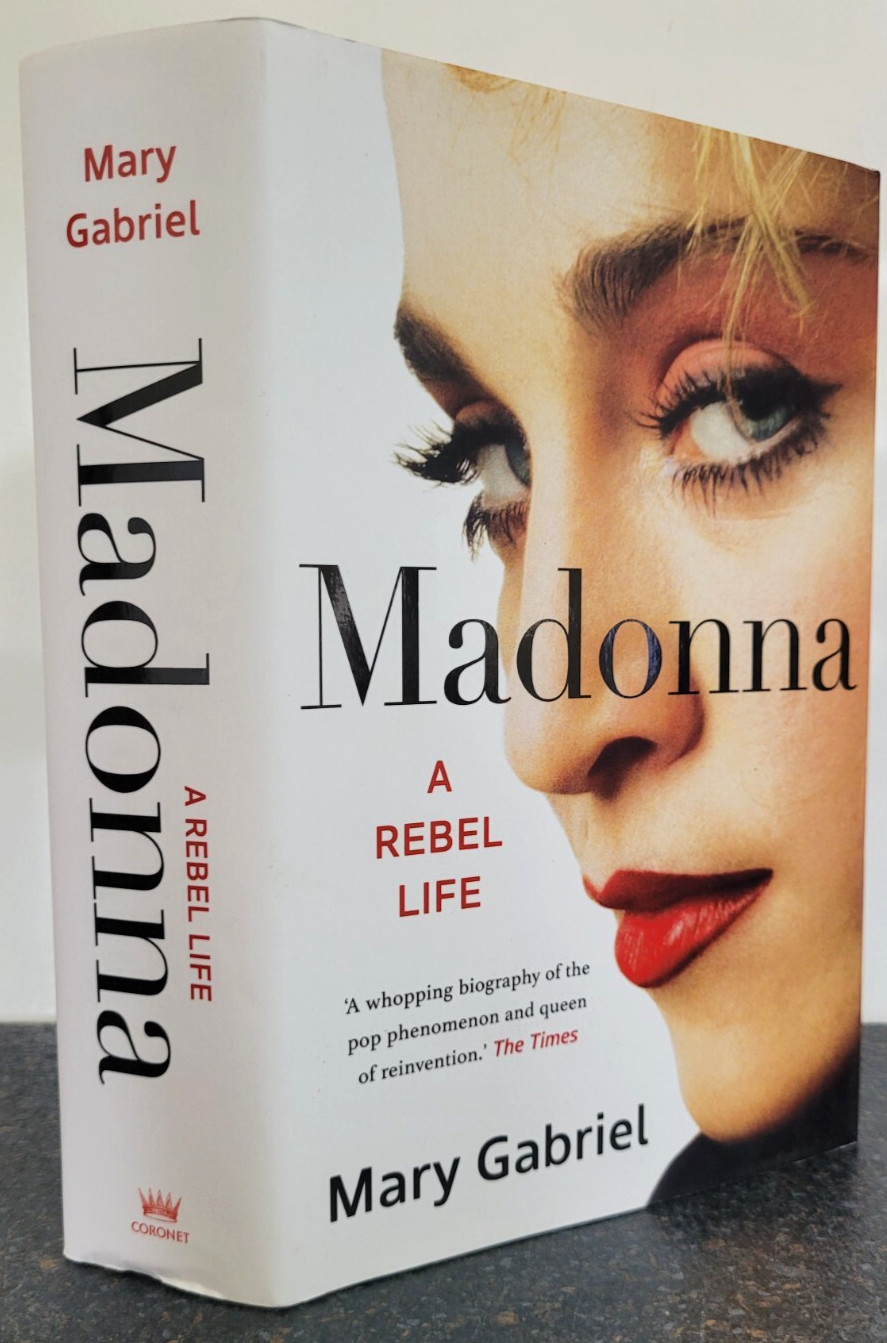 Madonna : A Rebel Life - The Biography by Mary Gabriel , 1st Edition Hardback