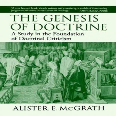 The Genesis of Doctrine A Study in the Foundation of Doctrinal Cr