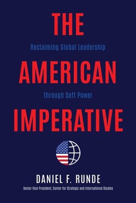 The American Imperative: Reclaiming Global Leadership through Soft Power