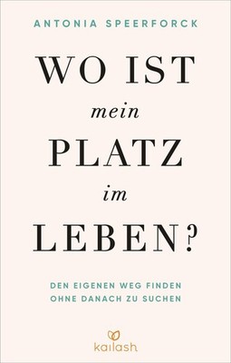 Antonia Speerforck Wo ist mein Platz im Leben?