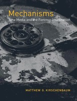 Mechanisms New Media And The Forensic Imagination Matthew G. Kirschenbaum Buch