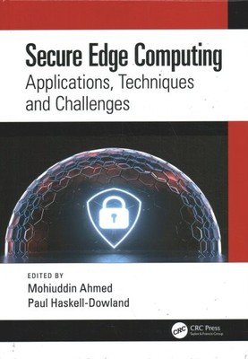 Secure Edge Computing : Applications, Techniques and Challenges, Hardcover by...
