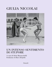 Libro - Giulia Niccolai - Un Intenso Sentimento Di Stupore. Ediz. Illustrata  - 