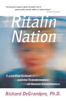 Ritalin Nation Rapid-Fire Culture And The Transformation Of Human Consciousness