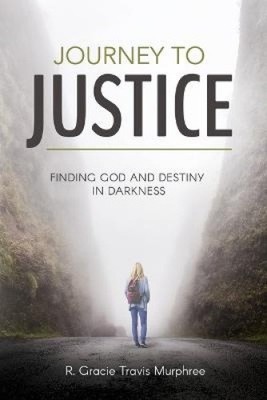 Journey to Justice: Finding God and Destiny in Darkness [Paperback]