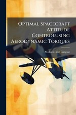 Optimal Spacecraft Attitude Controlusing Aerodynamic Torques by Michael Luke Gar