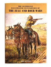 The Australian Illustrated Encyclopedia of the Zulu and Boer Wars - RJ Austin