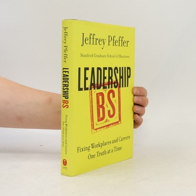 Leadership BS: Fixing Workplaces and Careers One Truth at a Time