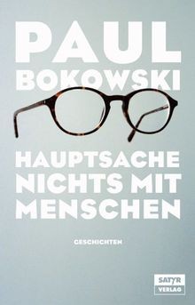 Hauptsache nichts mit Menschen  von Paul Bokowski | Buch | Zustand sehr gut