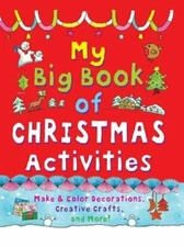 My Big Book of Christmas Activities: Make and Color Decorations, Creative Crafts