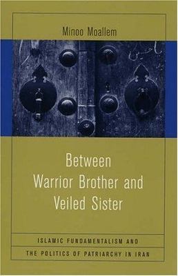 Between Warrior Brother and Veiled Sister: Islamic Fundamentalism and the Politi