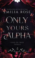 Emilia Rose | Only Yours Alpha | Buch | Englisch (2023) | Discreet Edition