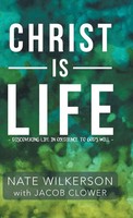 Nate Wilkerson | Christ Is Life | Buch | Englisch (2017) | Gebunden