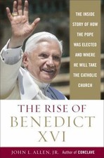 The Rise of Benedict XVI: The Inside Story of How the Pope was Elected and Where