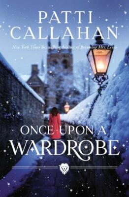 Once Upon a Wardrobe - Hardcover By Callahan, Patti - VERY GOOD