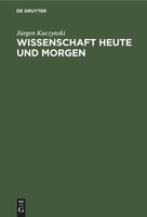 JüRgen Kuczynski | Wissenschaft Heute Und Morgen | Buch | Deutsch | De Gruyter