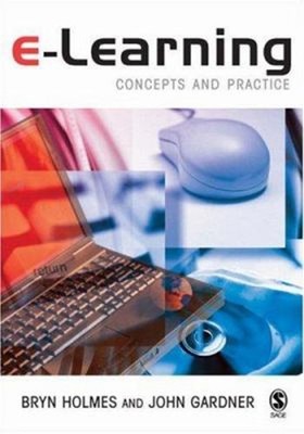 E-Learning : Concepts and Practice John, Holmes, Bryn, Gardner, J